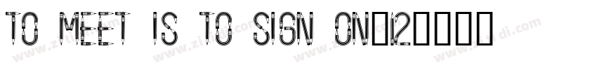To meet is to sign on.12字体转换